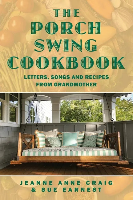 The Porch Swing Cookbook: Letters, Songs and Recipes from Grandmother - Paperback
