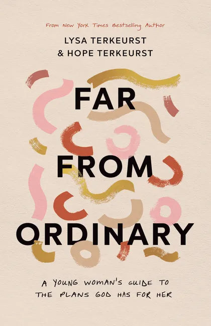 Far from Ordinary: A Young Woman's Guide to the Plans God Has for Her - Paperback