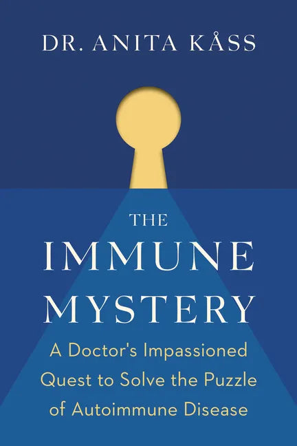 The Immune Mystery: A Doctor's Impassioned Quest to Solve the Puzzle of Autoimmune Disease - Hardcover