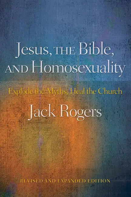 Jesus, the Bible, and Homosexuality: Explode the Myths, Heal the Church (Revised, Expanded) - Paperback