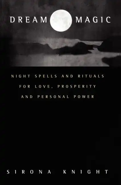 Dream Magic: Night Spells & Rituals for Love, Prosperity and Personal Power - Paperback