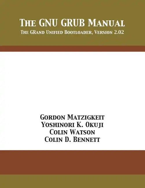 The GNU GRUB Manual: The GRand Unified Bootloader, Version 2.02 - Paperback