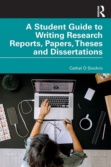 A Student Guide to Writing Research Reports, Papers, Theses and Dissertations - Paperback