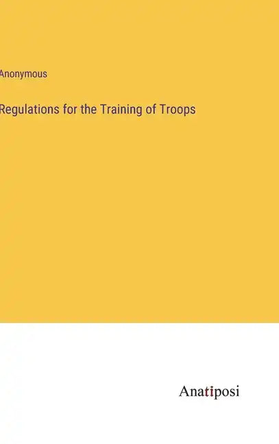 Regulations for the Training of Troops - Hardcover