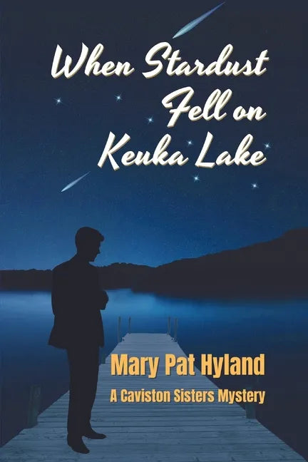 When Stardust Fell on Keuka Lake: A Caviston Sisters Mystery - Paperback