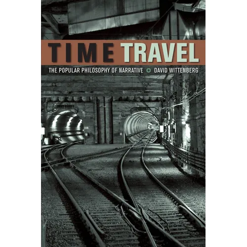 Time Travel: The Popular Philosophy of Narrative - Paperback