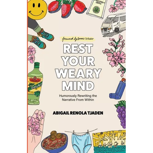 Rest Your Weary Mind: Humorously Rewriting the Narrative From Within - Paperback