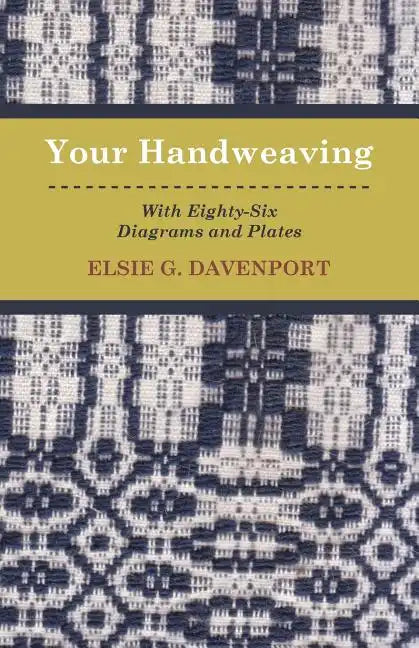 Your Handweaving - With Eighty-Six Diagrams And Plates - Paperback