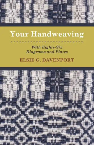 Your Handweaving - With Eighty-Six Diagrams And Plates - Paperback