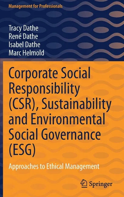 Corporate Social Responsibility (Csr), Sustainability and Environmental Social Governance (Esg): Approaches to Ethical Management - Hardcover