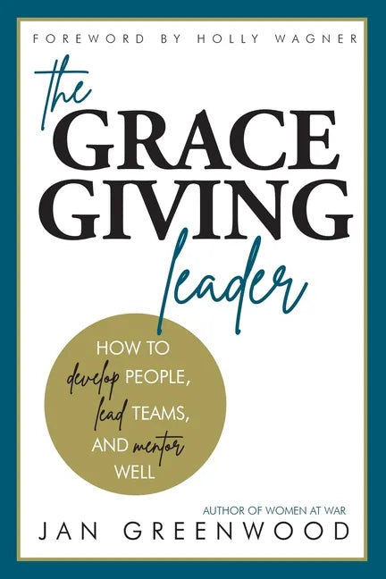 The Grace-Giving Leader: How to develop people, lead teams, and mentor well - Paperback
