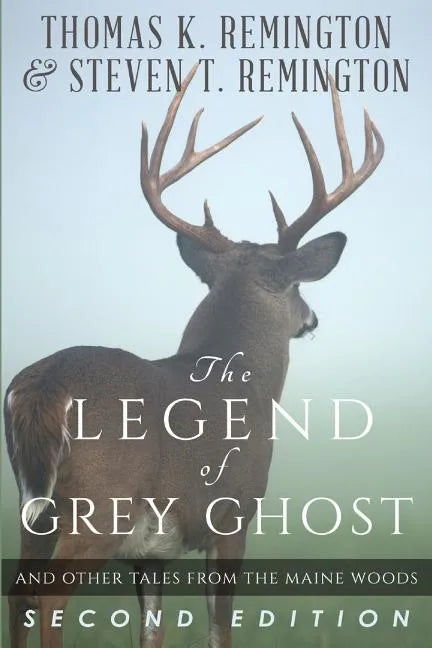 The Legend of Grey Ghost and Other Tales From the Maine Woods - Paperback
