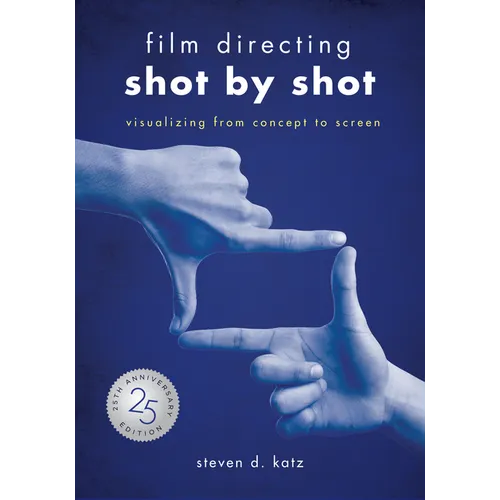 Film Directing: Shot by Shot - 25th Anniversary Edition: Visualizing from Concept to Screen (Library Edition) - Library Binding