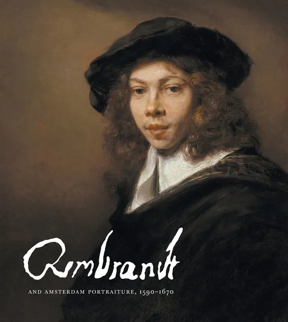 Rembrandt and Amsterdam Portraiture, 1590-1670 - Hardcover