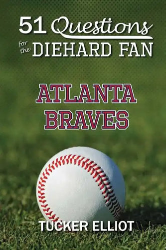 51 Questions for the Diehard Fan: Atlanta Braves - Paperback