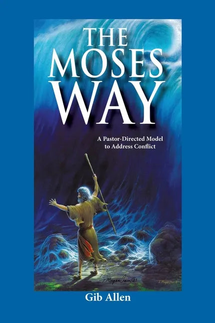 The Moses' Way: For a Pastor-Directed Model to Address Conflict - Hardcover