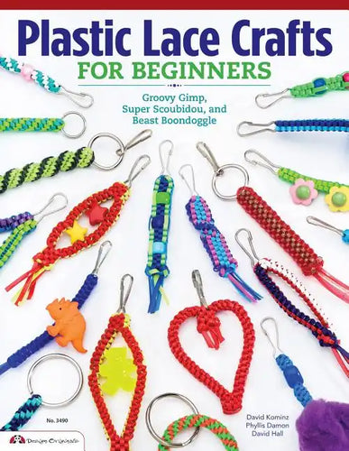 Plastic Lace Crafts for Beginners: Groovy Gimp, Super Scoubidou, and Beast Boondoggle - Paperback
