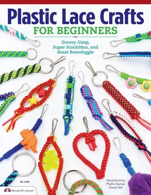 Plastic Lace Crafts for Beginners: Groovy Gimp, Super Scoubidou, and Beast Boondoggle - Paperback