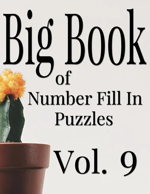 Big Book of Number Fill In Puzzles Vol. 9 - Paperback