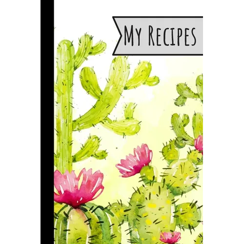 My Recipes: Recipe Book Cactus Design For Meals Ideal Presents For Mom 100 Entries - Paperback