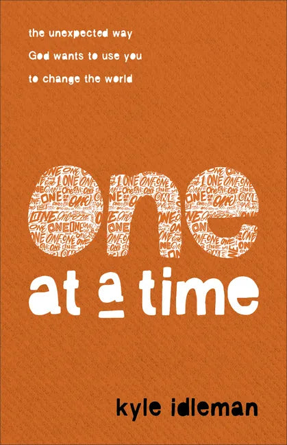 One at a Time: The Unexpected Way God Wants to Use You to Change the World - Paperback