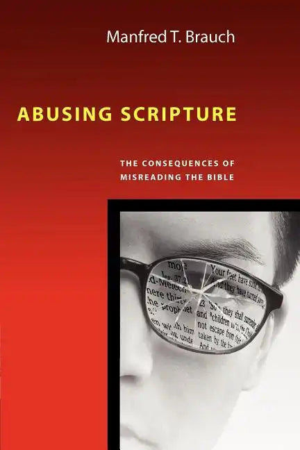 Abusing Scripture: The Consequences of Misreading the Bible - Paperback