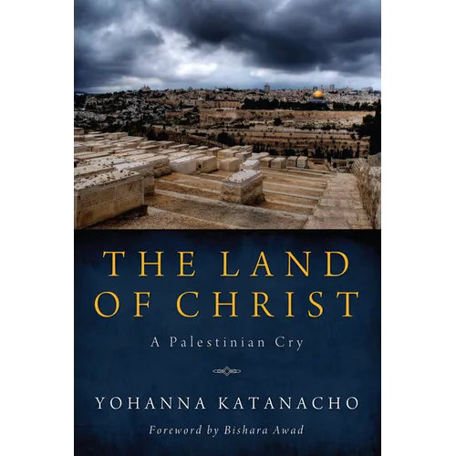 The Land of Christ: A Palestinian Cry - Hardcover