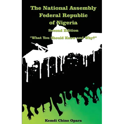 The National Assembly Federal Republic of Nigeria (Second Edition): 
