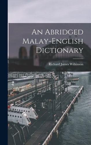 An Abridged Malay-English Dictionary - Hardcover
