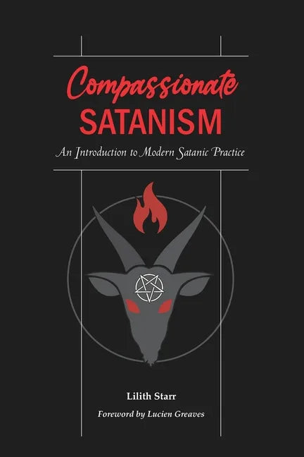 Compassionate Satanism: An Introduction to Modern Satanic Practice - Paperback