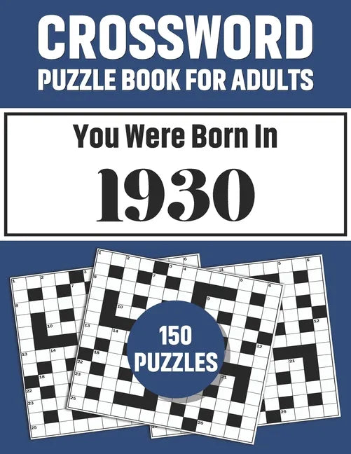 Crossword Puzzle Book For Adults: Crossword Puzzle Book For Adults Who Were Born In 1930 With 150 Puzzles - Paperback