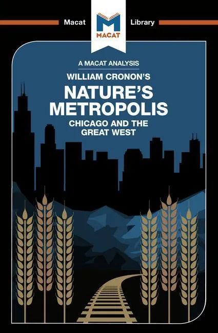 An Analysis of William Cronon's Nature's Metropolis: Chicago and the Great West - Paperback