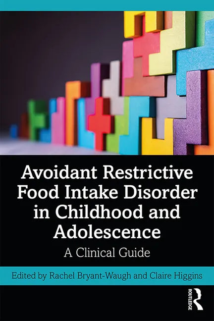 Avoidant Restrictive Food Intake Disorder in Childhood and Adolescence: A Clinical Guide - Paperback