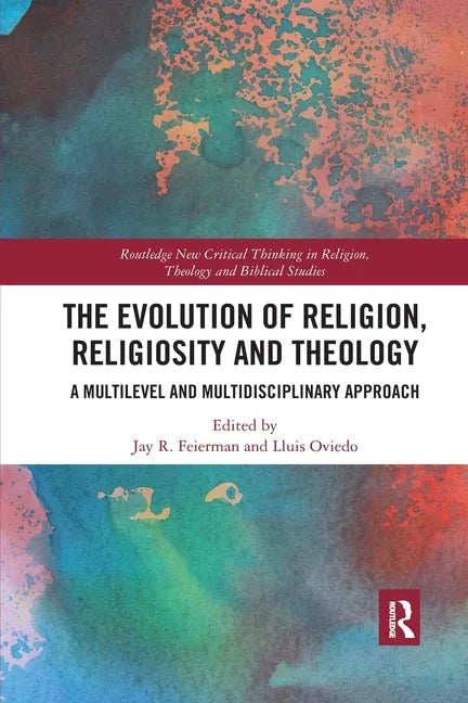 The Evolution of Religion, Religiosity and Theology: A Multi-Level and Multi-Disciplinary Approach - Paperback