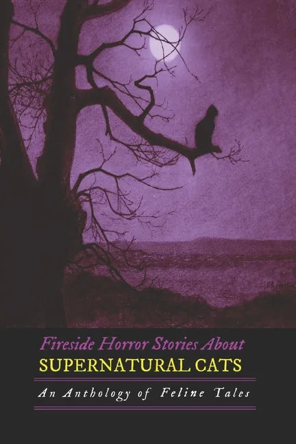 Fireside Horror Stories About Supernatural Cats: An Anthology of Feline Tales - Paperback