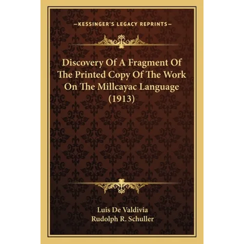 Discovery Of A Fragment Of The Printed Copy Of The Work On The Millcayac Language (1913) - Paperback