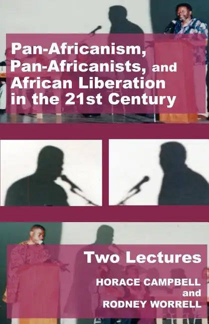 Pan-Africanism, Pan-Africanists, and African Liberation in the 21st Century: Two Lectures - Paperback