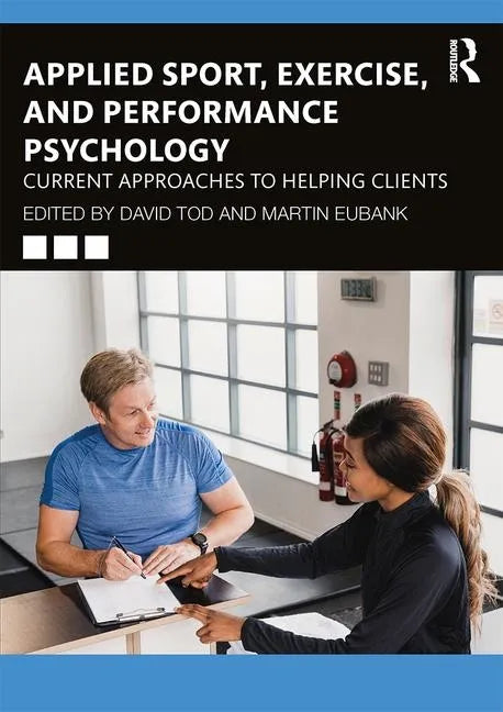 Applied Sport, Exercise, and Performance Psychology: Current Approaches to Helping Clients - Paperback