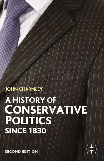 History of Conservative Politics Since 1830 - Paperback
