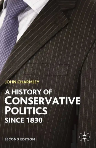 History of Conservative Politics Since 1830 - Paperback