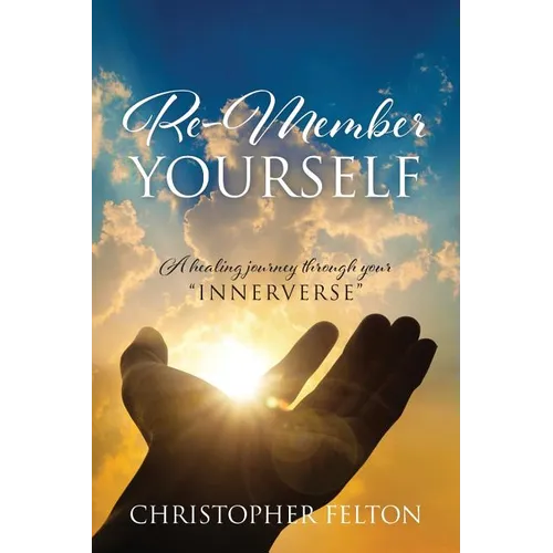 Re-Member Yourself: A healing journey through your 