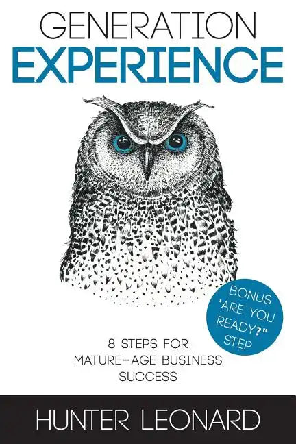 Generation Experience: 8 steps to mature age business success - Paperback