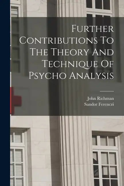 Further Contributions To The Theory And Technique Of Psycho Analysis - Paperback
