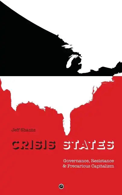 Crisis States: Governance, Resistance & Precarious Capitalism - Paperback