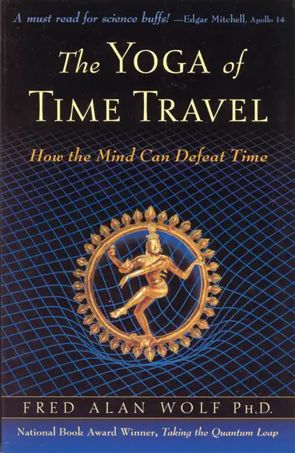 The Yoga of Time Travel: How the Mind Can Defeat Time - Paperback