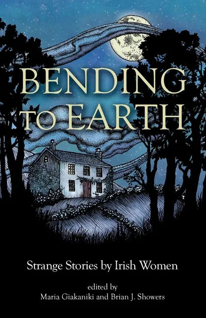 Bending to Earth: Strange Stories by Irish Women - Paperback