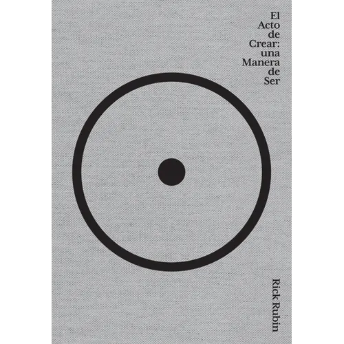 El Acto de Crear / The Creative Act: A Way of Being - Paperback