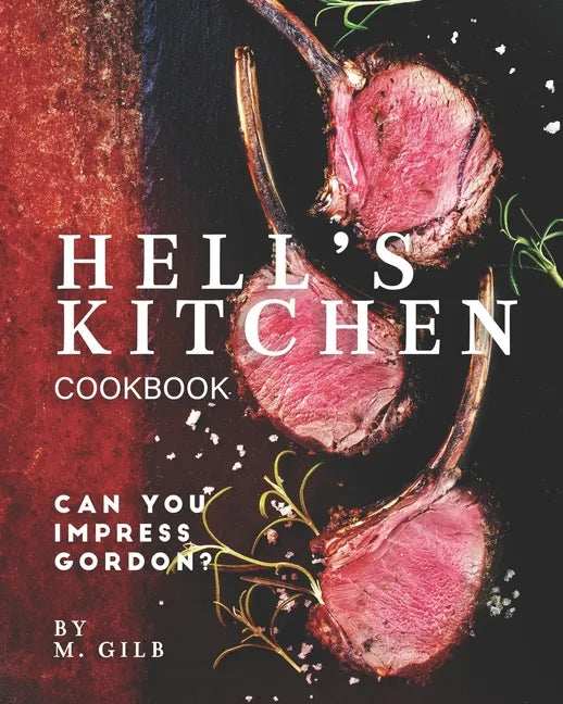 Hell's Kitchen Cookbook: Can You Impress Gordon? - Paperback