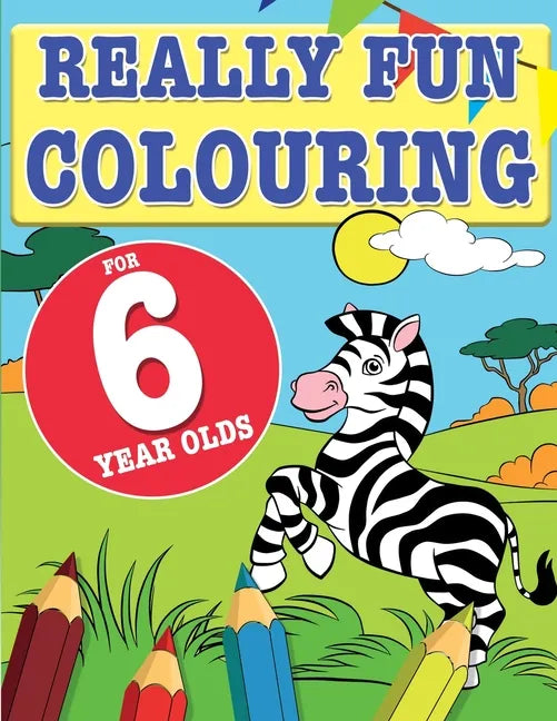 Really Fun Colouring Book For 6 Year Olds: Fun & creative colouring for six year old children - Paperback