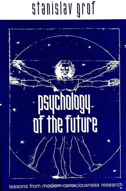 Psychology of the Future: Lessons from Modern Consciousness Research - Paperback